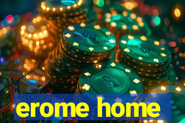 erome home